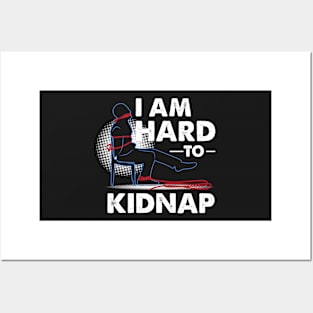 FUNNY STATEMENT: I Am Hard To Kidnap Posters and Art